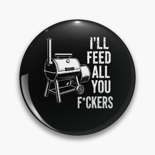 Item preview, I'Ll Feed All You Fckers Smoker Bbq Lovers Grilling Dads designed and sold by TysonLangosh.