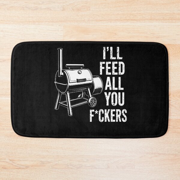 Item preview, I'Ll Feed All You Fckers Smoker Bbq Lovers Grilling Dads designed and sold by TysonLangosh.