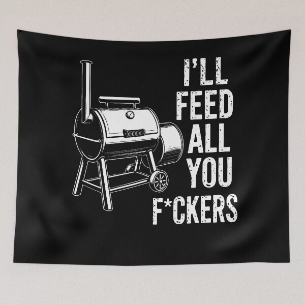 Item preview, I'Ll Feed All You Fckers Smoker Bbq Lovers Grilling Dads designed and sold by TysonLangosh.