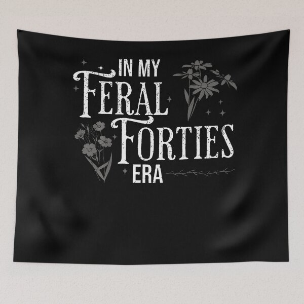 Item preview, In My Feral Forties Era Funny 40Th Birthday designed and sold by TysonLangosh.