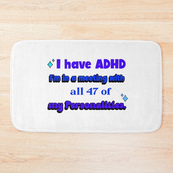 Item preview, I have ADHD, meaning- I'm in a meeting with all 47 of my Personalities designed and sold by CreationsbYKz.