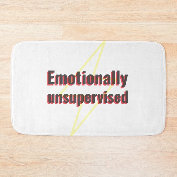 Item preview, Emotionally Unsupervised designed and sold by CreationsbYKz.