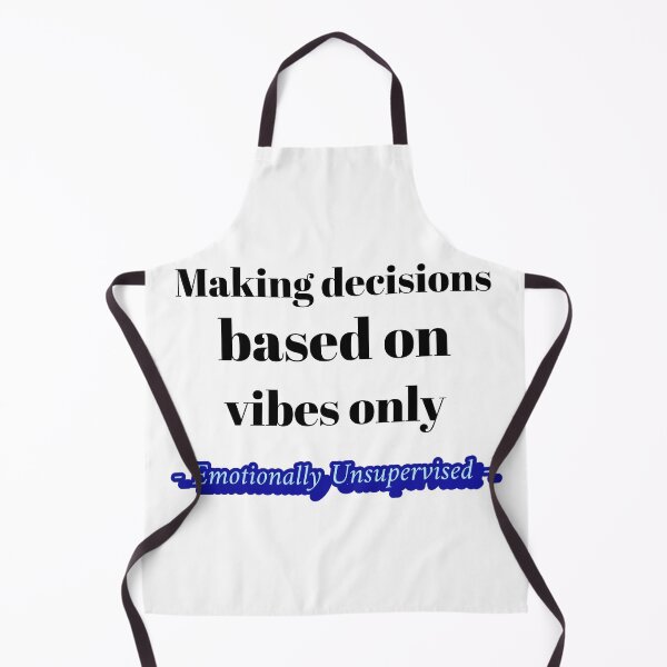 Item preview, Making Decisions based on vibes only (Emotionally Unsupervised) designed and sold by CreationsbYKz.