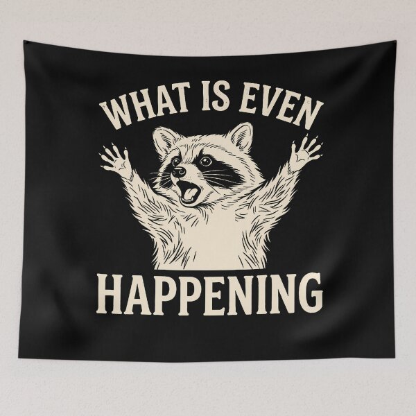 Item preview, What Is Even Happening Funny Raccoon Sarcastic Meme designed and sold by T9AXER.