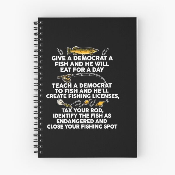 Item preview, Fishing Give A Democrat A Fish And He Will Eat For A Day Teach Political designed and sold by LASTIQUE-dd.