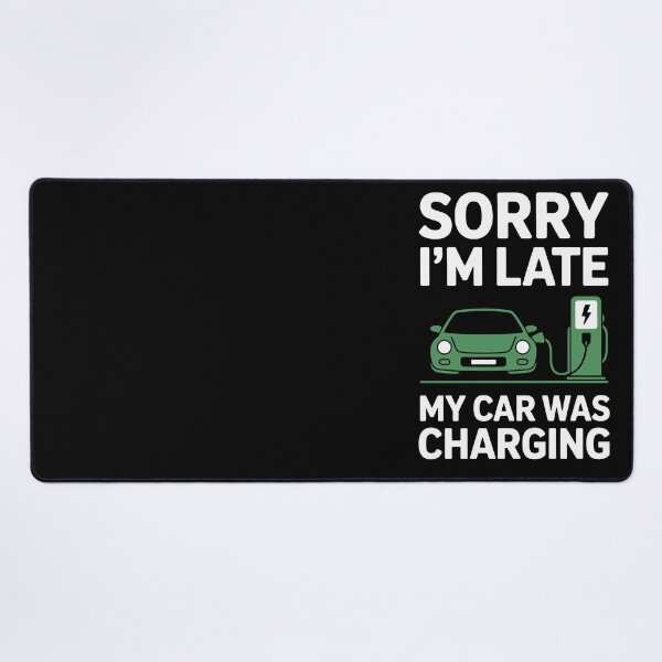 Item preview, Sorry I’m Late My Car Was Charging  designed and sold by jkrphoto.
