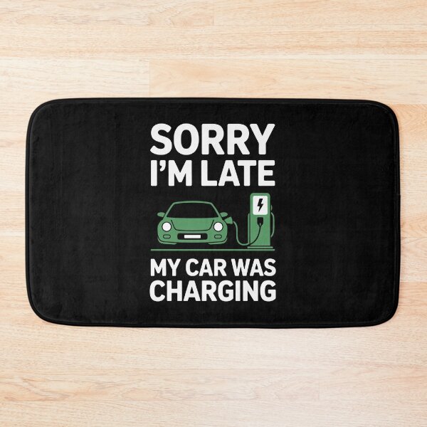 Item preview, Sorry I’m Late My Car Was Charging  designed and sold by jkrphoto.