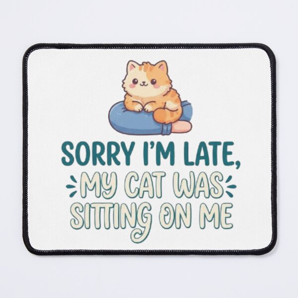 Item preview, Sorry I'm Late My Cat Was Sitting On Me - Funny Cat Quote designed and sold by PrintforDesign.