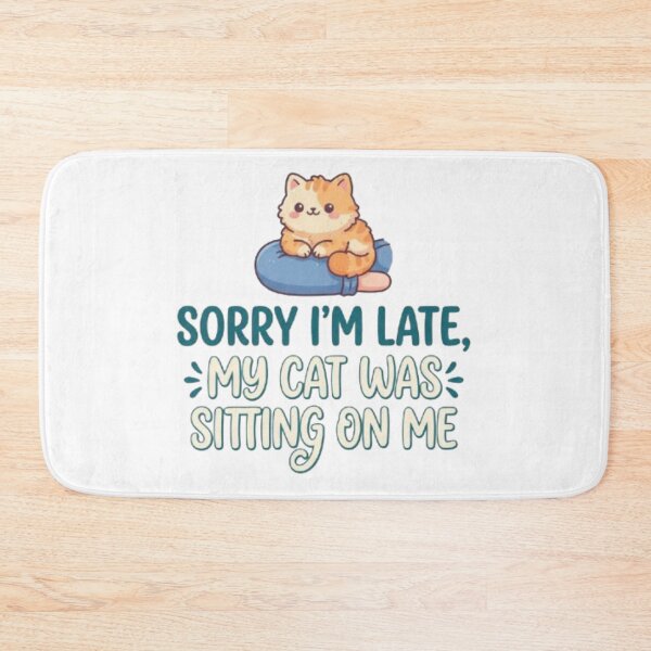 Item preview, Sorry I'm Late My Cat Was Sitting On Me - Funny Cat Quote designed and sold by PrintforDesign.