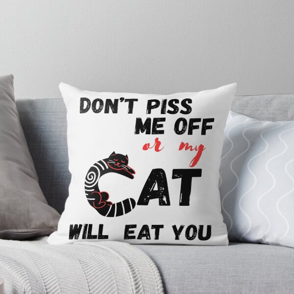 Item preview, Don't piss me off or my cat will eat you designed and sold by OutOfTheBubble.