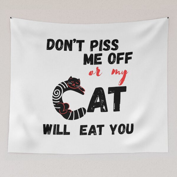 Item preview, Don't piss me off or my cat will eat you designed and sold by OutOfTheBubble.