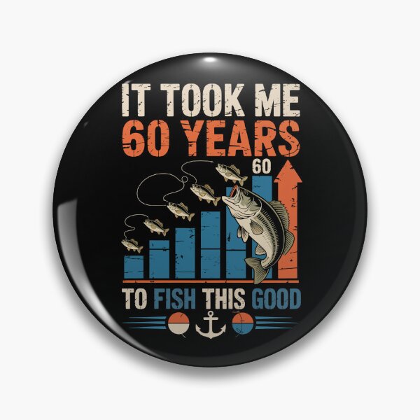 Item preview, IT TOOK ME 60 YEARS TO FISH THIS GOOD designed and sold by jkrphoto.