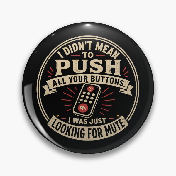 Item preview, I Didn't Mean to Push Your Buttons designed and sold by DemureArtsy.