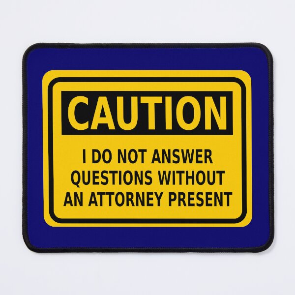Item preview, Caution I Do Not Answer Questions Without an Attorney Present designed and sold by Karate Octopus.