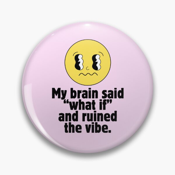 Item preview, My Brain Said What If and Ruined the Vibe designed and sold by jianina-alondra.