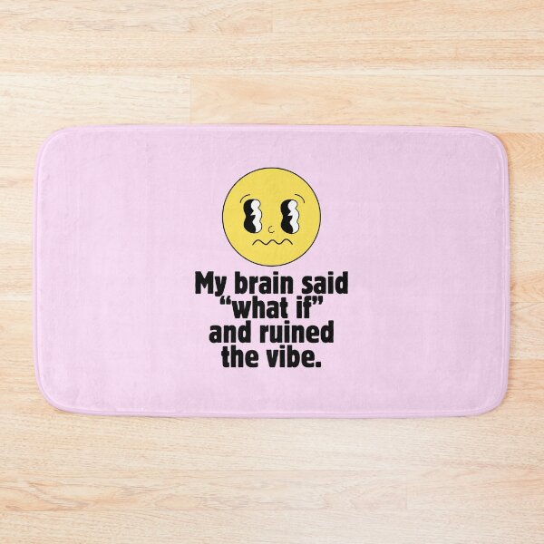 Item preview, My Brain Said What If and Ruined the Vibe designed and sold by jianina-alondra.