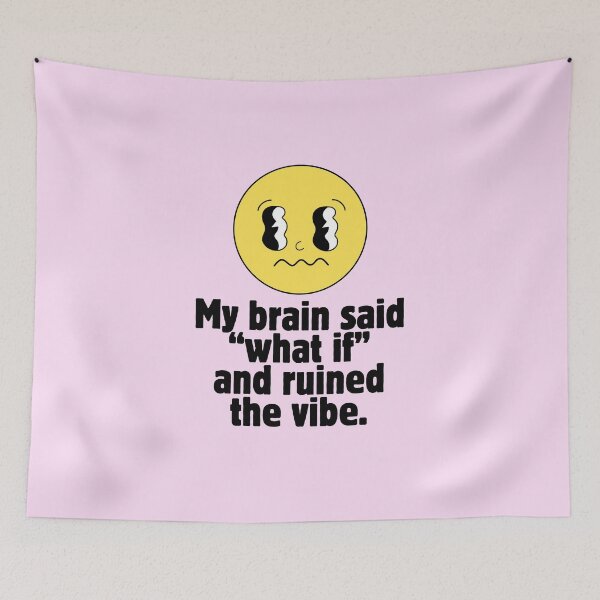 Item preview, My Brain Said What If and Ruined the Vibe designed and sold by jianina-alondra.