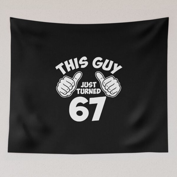 Item preview, This Guy Just Turned 67 Sixty Seven Birthday Men designed and sold by PopStars1993.