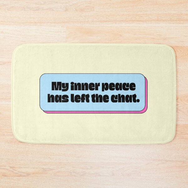 Item preview, My Inner Peace Has Left the Chat designed and sold by jianina-alondra.