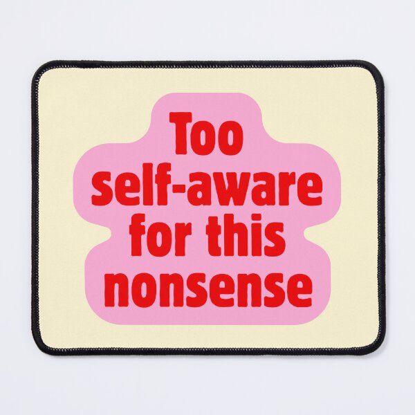Item preview, Too Self Aware for This Nonsense designed and sold by jianina-alondra.