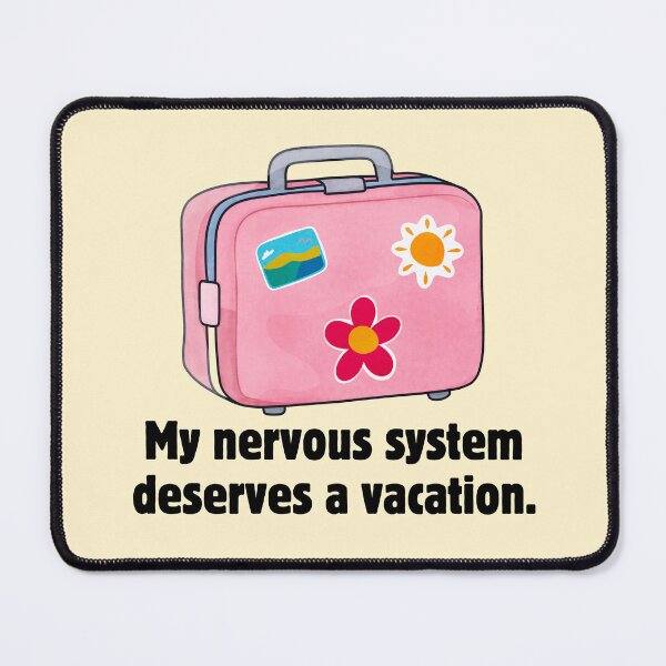 Item preview, My Nervous System Deserves a Vacation designed and sold by jianina-alondra.