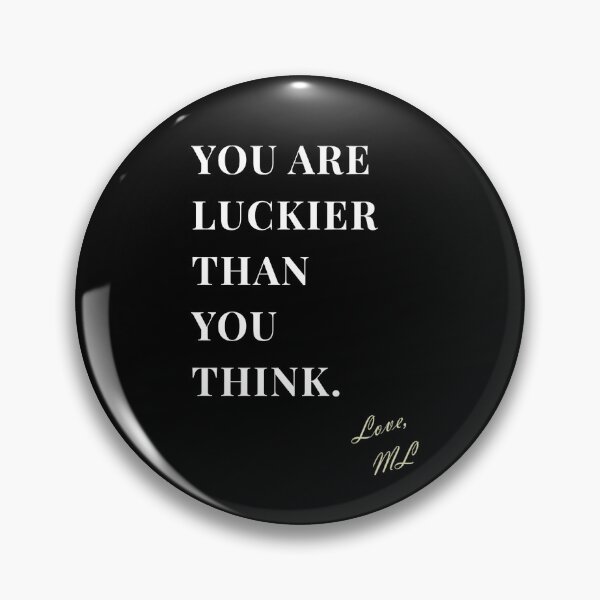 Item preview, ML "You are luckier than you think." Quote designed and sold by ML-MariaLuisa.
