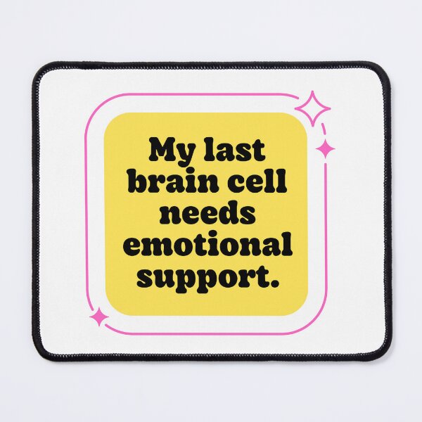 Item preview, My Last Brain Cell Needs Emotional Support designed and sold by jianina-alondra.