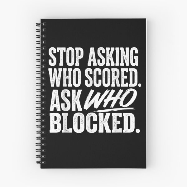 Item preview, Stop Asking Who Scored Ask Who Blocked designed and sold by Crookedorbit.