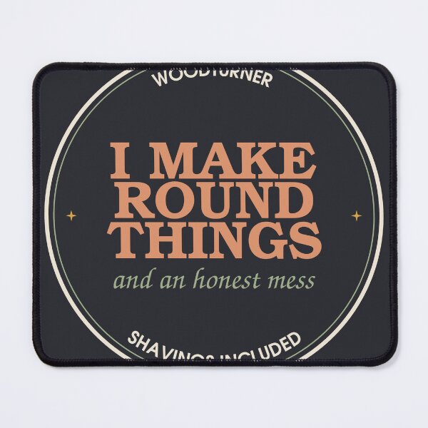 Item preview, I Make Round Things And An Honest Mess — Woodturner Seal designed and sold by SlowMadeShelf.