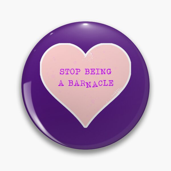 Item preview, Stop Being A Barnacle Heart designed and sold by Normbot2000.