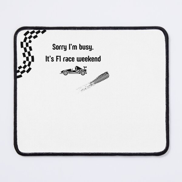 Item preview, Sorry I'm Busy. It's F1 Race Weekend. designed and sold by zaynab_f1.