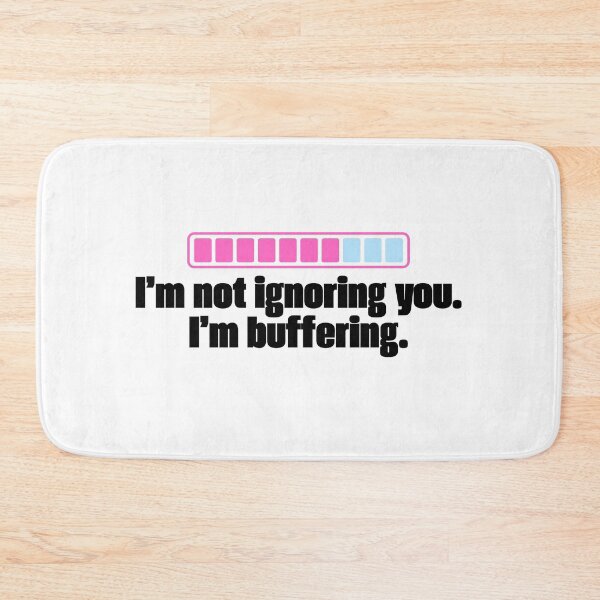 Item preview, I’m Not Ignoring You I’m Buffering designed and sold by jianina-alondra.