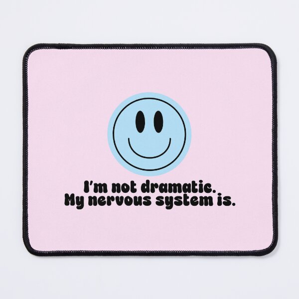Item preview, My Nervous System Is Dramatic designed and sold by jianina-alondra.