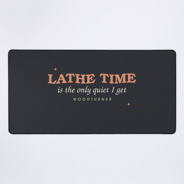 Item preview, Lathe Time Is The Only Quiet — Woodturner designed and sold by SlowMadeShelf.