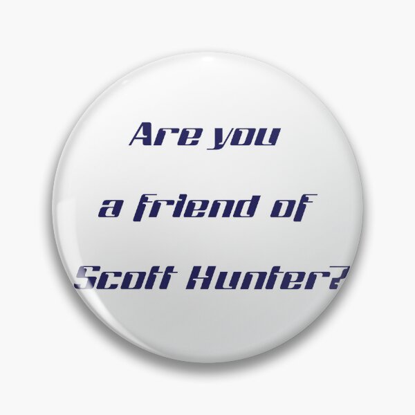 Item preview, Are you a friend of Scott Hunter? designed and sold by Skyeleigh and Spideough.