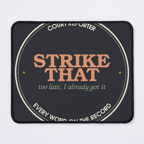 Item preview, Strike That, Too Late I Already Got It — Court Reporter Badge designed and sold by SlowMadeShelf.