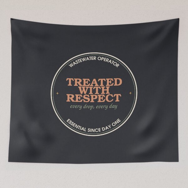 Item preview, Treated With Respect, Every Drop Every Day — Wastewater Operator designed and sold by SlowMadeShelf.