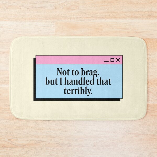 Item preview, Not to Brag I Handled That Terribly designed and sold by jianina-alondra.