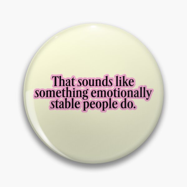 Item preview, Emotionally Stable People Do That designed and sold by jianina-alondra.