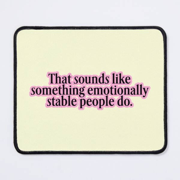 Item preview, Emotionally Stable People Do That designed and sold by jianina-alondra.