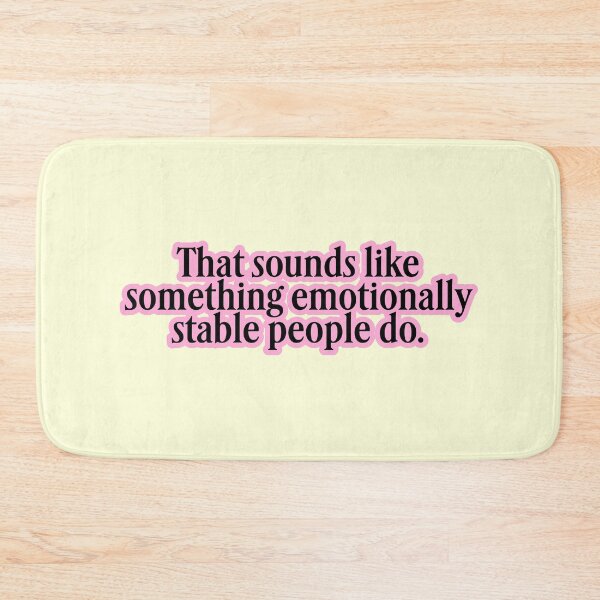 Item preview, Emotionally Stable People Do That designed and sold by jianina-alondra.