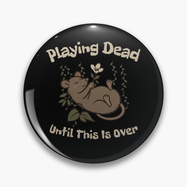 Item preview, Playing Dead Until This Is Over Opposum pretends dead designed and sold by KashaDesign.