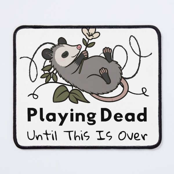 Item preview, Playing Dead Until This Is Over Opposum Humor designed and sold by KashaDesign.
