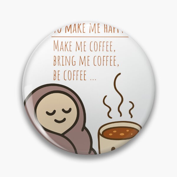 Item preview, To Make Me Happy Bring Me Coffee Cute Kawaii Coffee Lover designed and sold by Esraa-Arts.