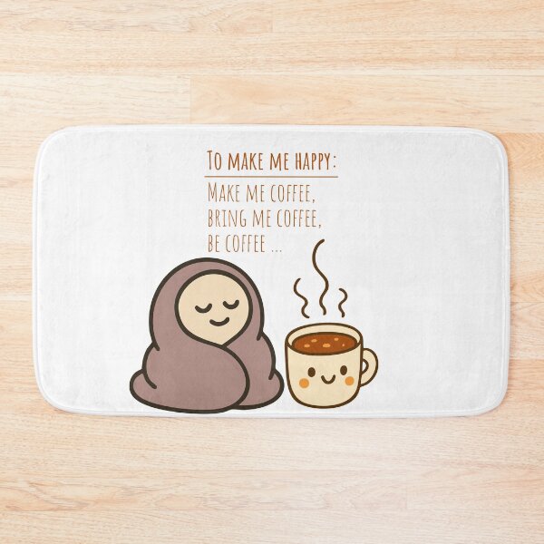 Item preview, To Make Me Happy Bring Me Coffee Cute Kawaii Coffee Lover designed and sold by Esraa-Arts.