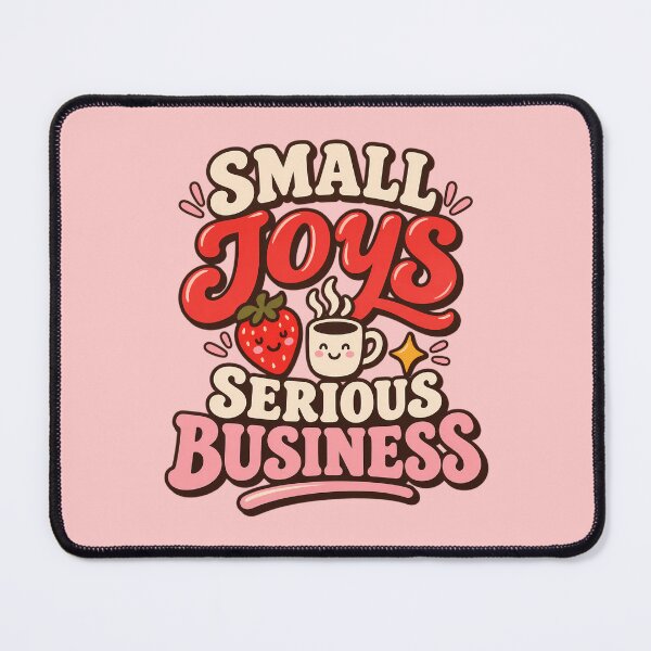 Item preview, Small Joys Serious Business designed and sold by pixelpulsenyc.