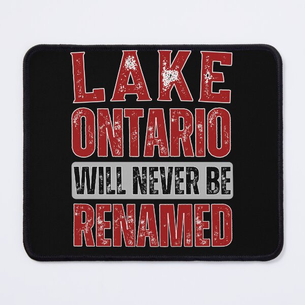 Item preview, Lake Ontario Will Never Be Renamed  designed and sold by LeSoniPapaPrint.