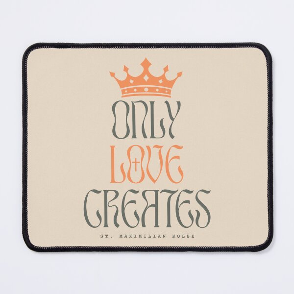 Item preview, Only Love Creates – St. Maximilian Kolbe Catholic Quote designed and sold by shopfindingbeni.
