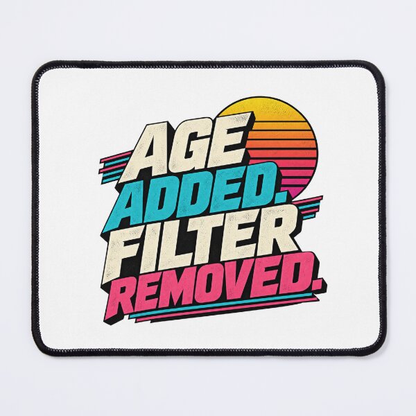 Item preview, Age Added Filter Removed – Retro 80s Gen X Humor designed and sold by EnR-designs.