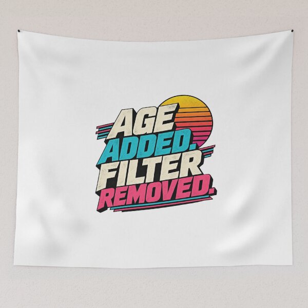 Item preview, Age Added Filter Removed – Retro 80s Gen X Humor designed and sold by EnR-designs.